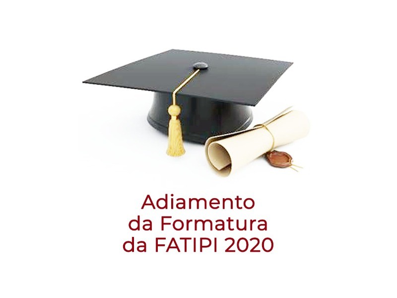 Adiamento da formatura da FATIPI – 2020