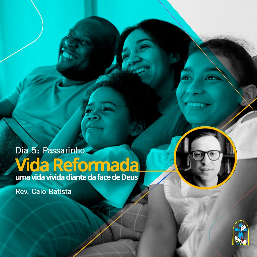 Vida Reformada – Dia 05: Passarinho