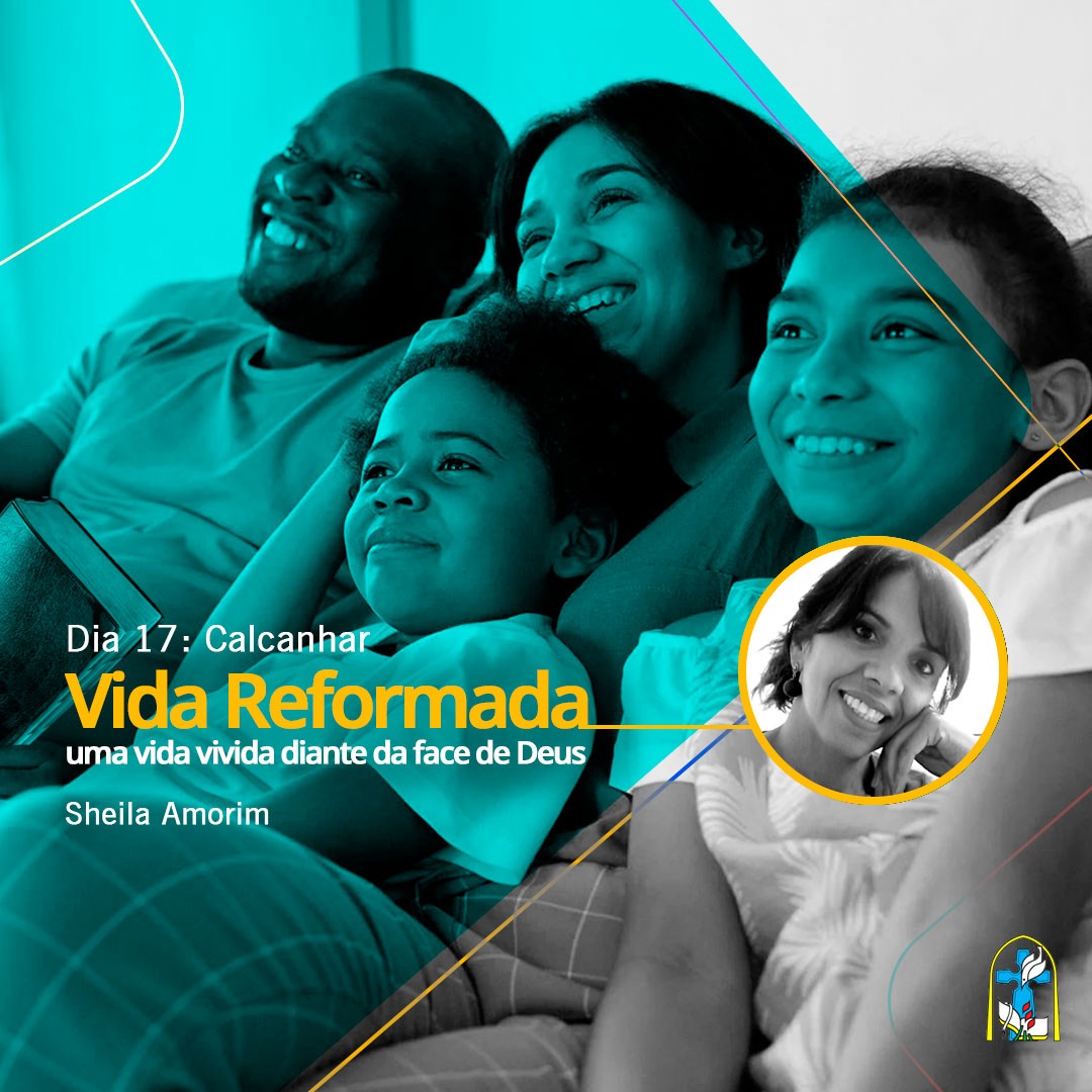 Vida Reformada – Dia 17: Calcanhar