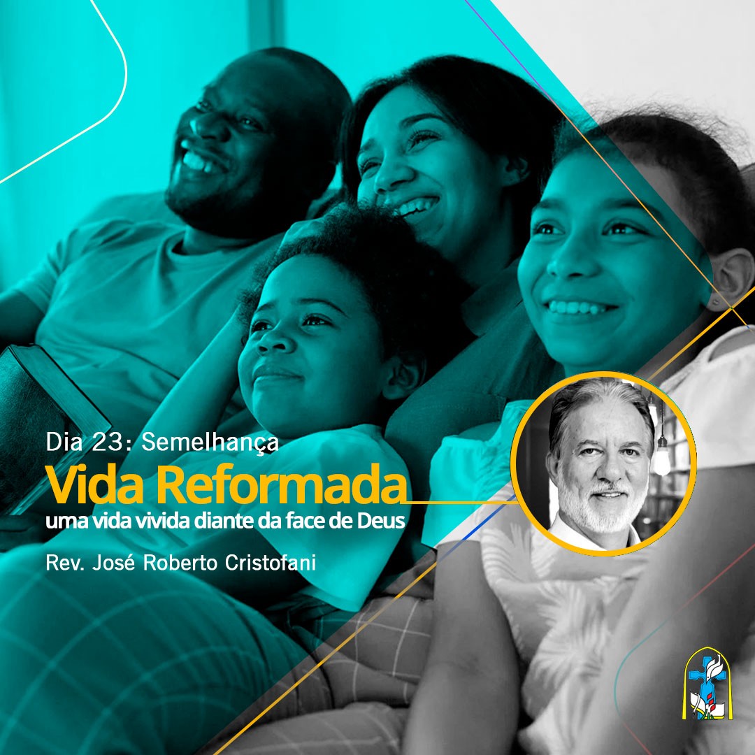 Vida Reformada – Dia 23 – Semelhança