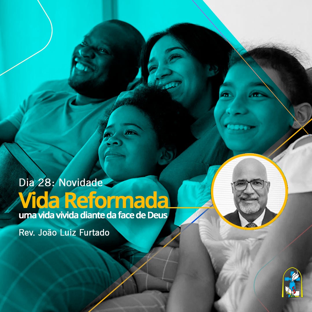 Vida Reformada – Dia 28 – Novidade