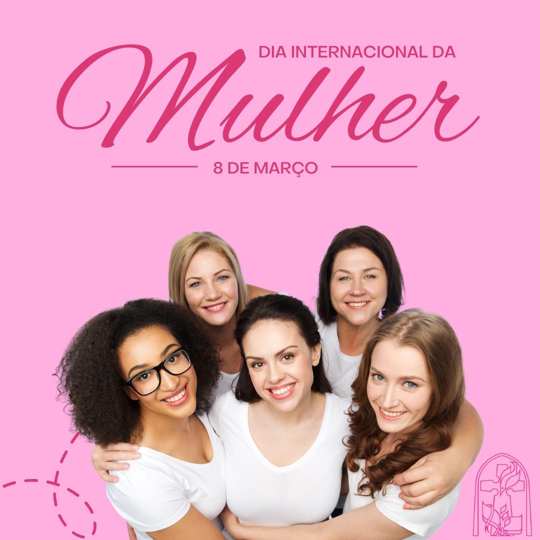 “Ela será lembrada” – Dia Internacional da Mulher