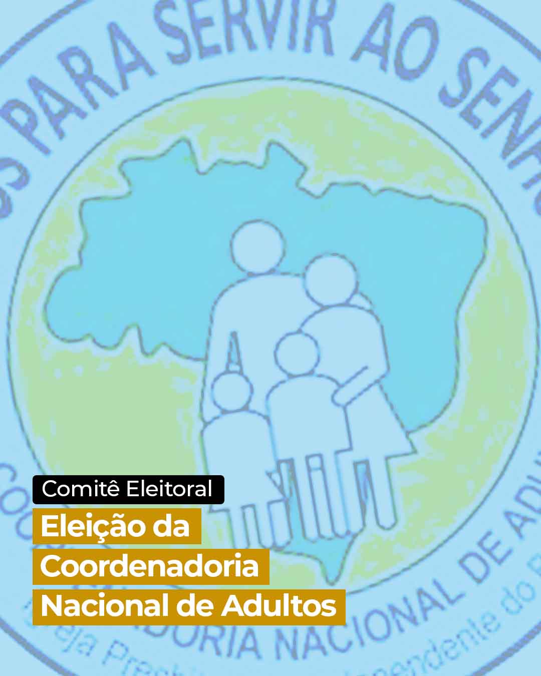 Eleição da Coordenadoria Nacional de Adultos